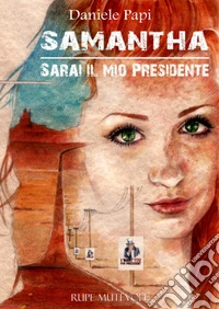 Samanthasarai il mio presidente. E-book. Formato EPUB ebook