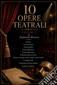 10 Opere Teatrali - Volume 3. E-book. Formato EPUB ebook