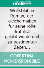 WolfsblutEin Roman, der gleichermaßen für seine rohe Brutalität gelobt wurde und zu bestimmten Zeiten zensiert wurde. E-book. Formato EPUB ebook