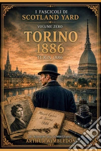 TORINO 1886 - VOLUME 0I Fascicoli di Scotland Yard - Volume 0. E-book. Formato EPUB ebook