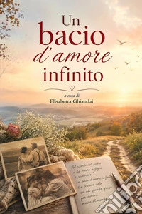 Un bacio d’amore infinito. E-book. Formato EPUB ebook