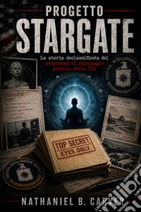 Progetto Stargate (Tradotto)La storia declassificata del programma di spionaggio psichico della CIA. E-book. Formato EPUB ebook