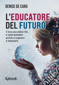 L' educatore del futuro. E-book. Formato EPUB ebook