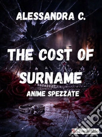 The cost of surnameAnime spezzate. E-book. Formato EPUB ebook