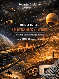 Non-linear 3-D dynamics of wires with the characteristics method with matlab applications. E-book. Formato EPUB ebook