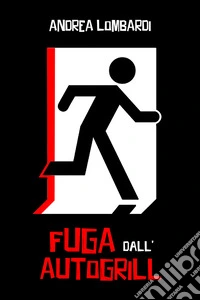 Fuga dall’autogrillThriller noir italiano. E-book. Formato EPUB ebook