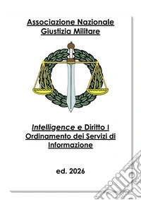 Intelligence e Diritto Vol.IOrdinamento dei Servizi di Informazione. E-book. Formato EPUB ebook