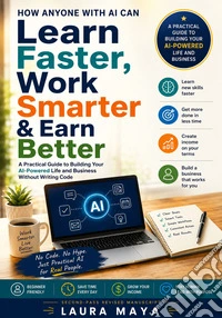 How Anyone with AI Can Learn Faster, Work Smarter & Earn Better. E-book. Formato EPUB ebook