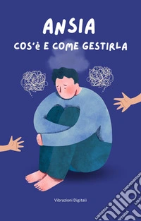 Ansia: cos'è e come gestirla. E-book. Formato EPUB ebook