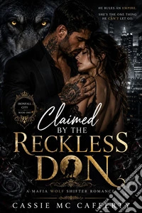 Claimed by the Reckless DonAn Enemies to Lovers Fated Mates Mafia Wolf Shifter Romance. E-book. Formato EPUB ebook