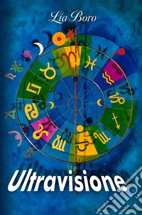 UltravisioneVedere oltre la malattia, rinascere nello spirito. E-book. Formato EPUB ebook