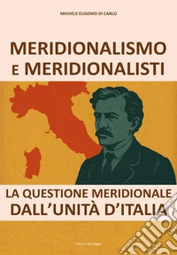 Meridionalismo e MeridionalistiLa questione meridionale dall'unità d'Italia. E-book. Formato EPUB ebook