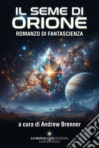 Il seme di Orioneromanzo di fantascienza. E-book. Formato EPUB ebook