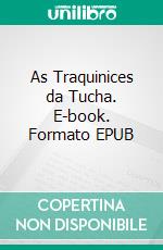 As Traquinices da Tucha. E-book. Formato EPUB ebook