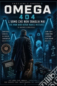 OMEGA 404 - L'Uomo che non sbaglia mai - V 6OMEGA 404 - The Man Who Never Errs - V 6. E-book. Formato EPUB ebook