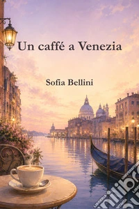 Un caffé a Venezia. E-book. Formato EPUB ebook