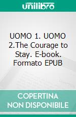 UOMO 1. UOMO 2.The Courage to Stay. E-book. Formato EPUB ebook