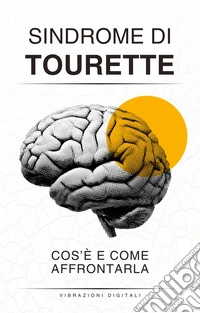Sindrome di tourette: cos'è e come affrontarla. E-book. Formato EPUB ebook