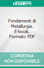 Fondamenti di Metallurgia. E-book. Formato PDF ebook