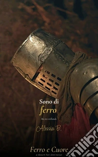 Sono di ferro. Ma sto crollando.La convinzione che ti protegge è quella che ti imprigiona.. E-book. Formato EPUB ebook
