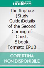 The Rapture (Study Guide)Details of the Second Coming of Christ. E-book. Formato EPUB ebook