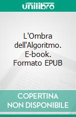 L'Ombra dell'Algoritmo. E-book. Formato EPUB ebook