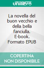 La novella del buon vecchio e della bella fanciulla. E-book. Formato EPUB ebook
