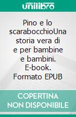 Pino e lo scarabocchioUna storia vera di e per bambine e bambini. E-book. Formato EPUB ebook