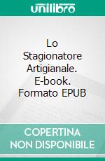 Lo Stagionatore Artigianale. E-book. Formato EPUB ebook