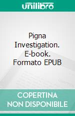 Pigna Investigation. E-book. Formato EPUB ebook