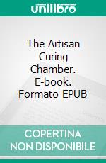 The Artisan Curing Chamber. E-book. Formato EPUB ebook