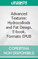 Advanced Textures: Hydrocolloids and Fat Design. E-book. Formato EPUB ebook