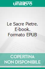 Le Sacre Pietre. E-book. Formato EPUB ebook