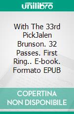 With The 33rd PickJalen Brunson. 32 Passes. First Ring.. E-book. Formato EPUB ebook