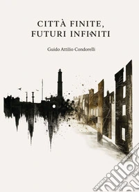 Città Finite, Futuri InfinitiGiocare per Vincere il Domani. E-book. Formato EPUB ebook