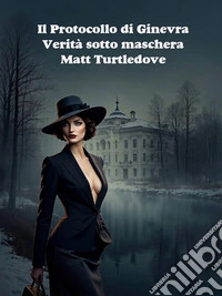 Il Protocollo di GinevraVerità sotto maschera. E-book. Formato EPUB ebook