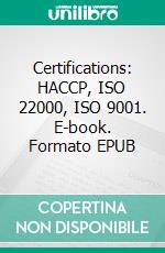 Certifications: HACCP, ISO 22000, ISO 9001. E-book. Formato EPUB ebook