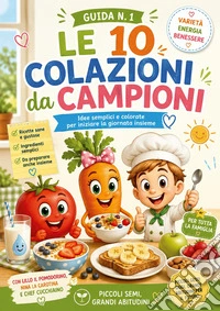Le 10 colazioni dei campioniGuida n. 1. E-book. Formato PDF ebook