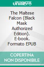 The Maltese Falcon (Black Mask Authorized Edition). E-book. Formato EPUB ebook