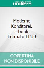 Moderne Konditorei. E-book. Formato EPUB ebook