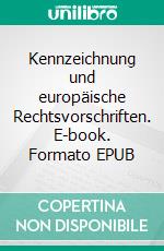 Kennzeichnung und europäische Rechtsvorschriften. E-book. Formato EPUB ebook