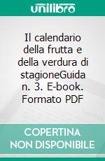 Il calendario della frutta e della verdura di stagioneGuida n. 3. E-book. Formato PDF ebook