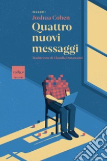 Quattro nuovi messaggi. E-book. Formato EPUB ebook di Joshua Cohen