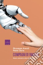 Compagni di viaggio: Robot, androidi e altre intelligenze. E-book. Formato EPUB ebook