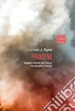 Pirocene: Viaggio nell’eta` del fuoco, tra passato e futuro. E-book. Formato EPUB