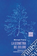 La geometria del dolore: Riflessioni sulla matematica e sulla vita. E-book. Formato EPUB ebook