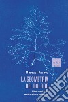 La geometria del dolore: Riflessioni sulla matematica e sulla vita. E-book. Formato EPUB ebook