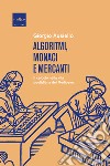 Algoritmi, monaci e mercanti: Il calcolo nella vita quotidiana del Medioevo. E-book. Formato EPUB ebook