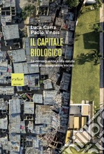 Il capitale biologico: Le conseguenze sulla salute delle disuguaglianze sociali. E-book. Formato EPUB