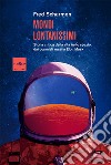 Mondi lontanissimi: Storia critica della vita nello spazio, dai cosmisti russi a Elon Musk. E-book. Formato EPUB ebook